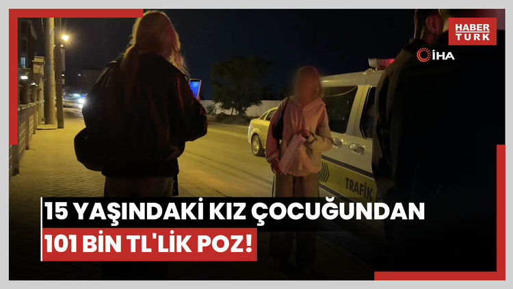 15 yaşındaki kız çocuğundan 101 bin TL'lik poz!