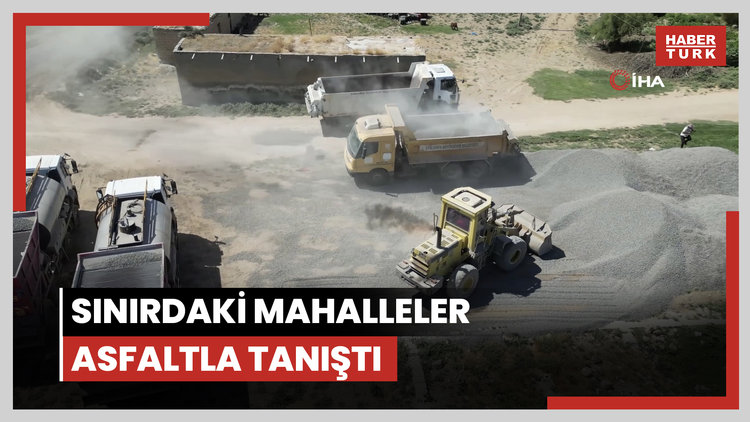 Sınırdaki mahalleler asfaltla tanıştı