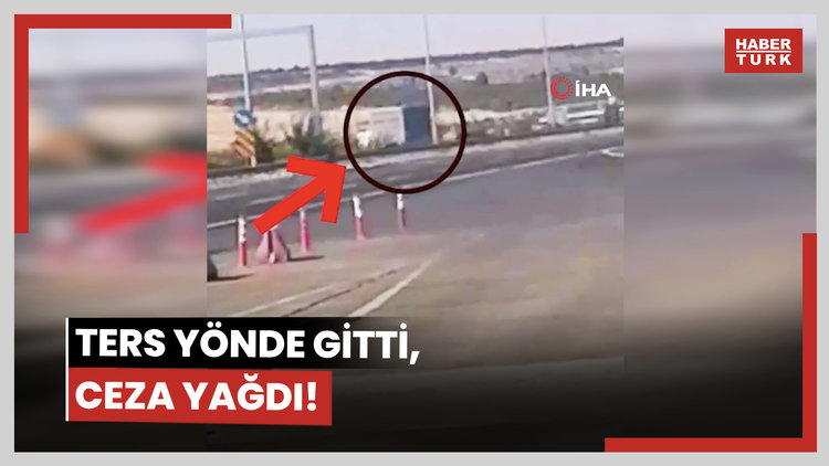 Ters yönde gitti, ceza yağdı!