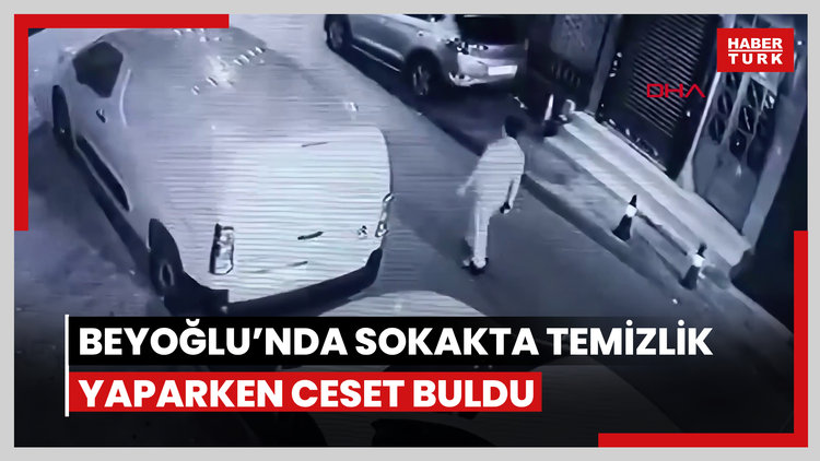Beyoğlu'nda sokakta temizlik yaparken ceset buldu: