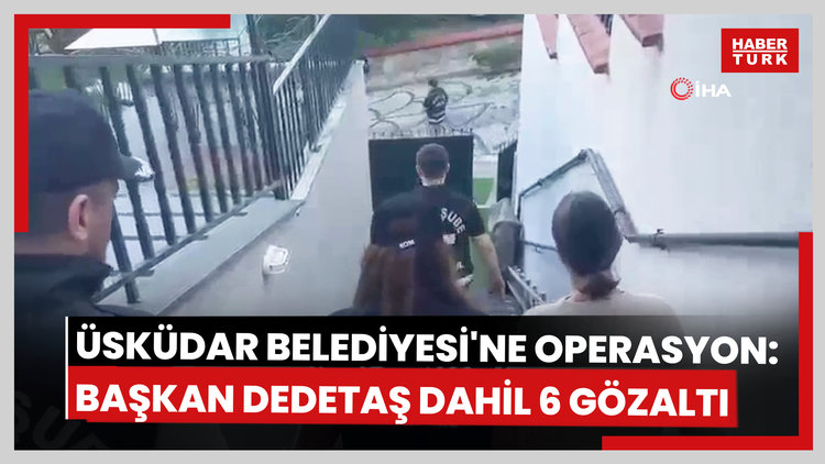 Üsküdar Belediyesi'ne operasyon: Belediye Başkanı Başkan Sinem Dedetaş dahil 6 kişi gözaltına alındı