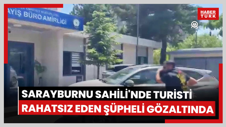 Sarayburnu Sahili'nde turisti  rahatsız eden şahıs gözaltına alındı
