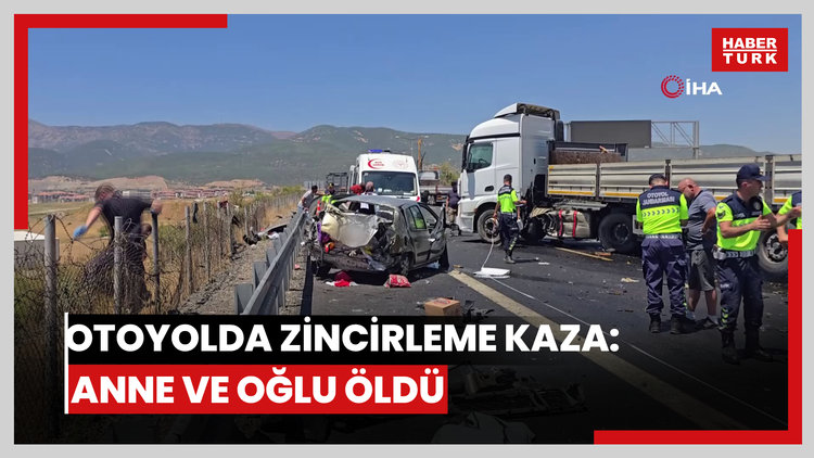 Otoyolu'nda 4 aracın karıştığı zincirleme kaza: Anne ve 3 yaşındaki oğlu öldü