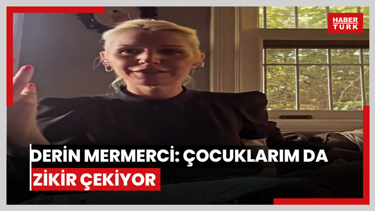 Derin Mermerci'den zikir eleştirilerine yanıt: Çocuklarım da zikir çekiyor
