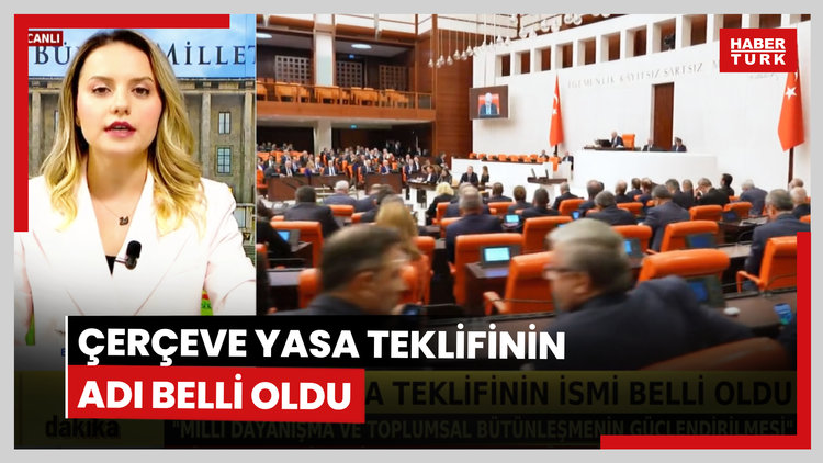 Çerçeve yasa teklifinin adı belli oldu