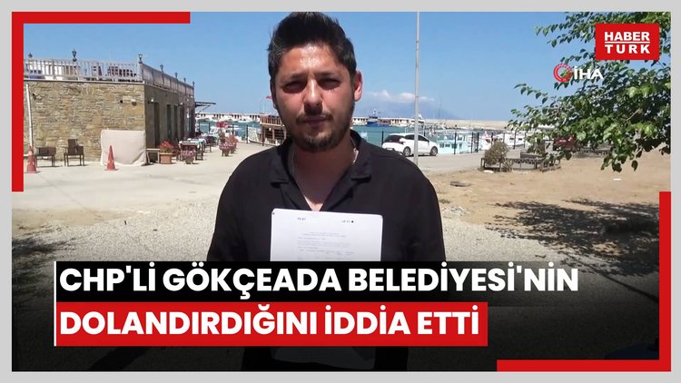 CHP'li Gökçeada Belediyesi tarafından dolandırıldığını iddia etti