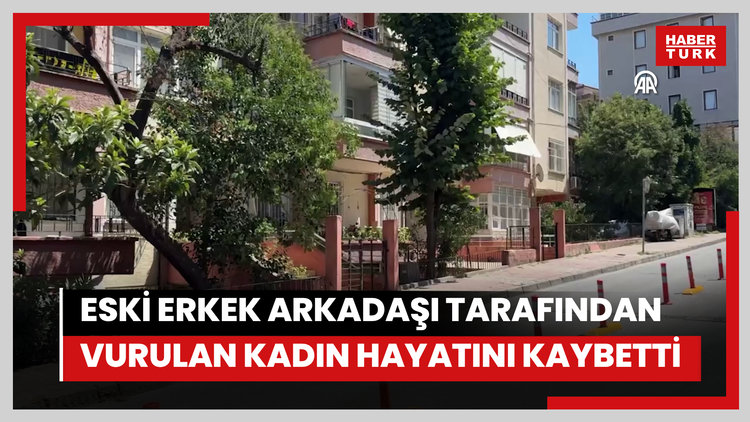 Eski erkek arkadaşı tarafından silahla vurulan kadın hayatını kaybetti