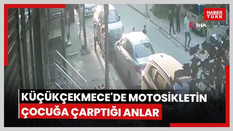 Küçükçekmece'de motosikletin çocuğa çarptığı anlar kamerada