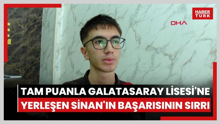 Tam puanla Galatasaray Lisesi'ne yerleşen Sinan: Başarımın sırrı, düzenli çalışma