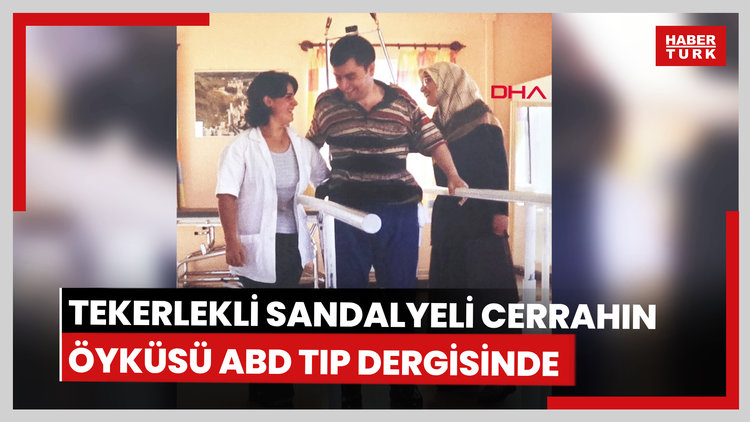 Tekerlekli sandalyeli genel cerrahın yaşam öyküsü Amerikan tıp dergisinde