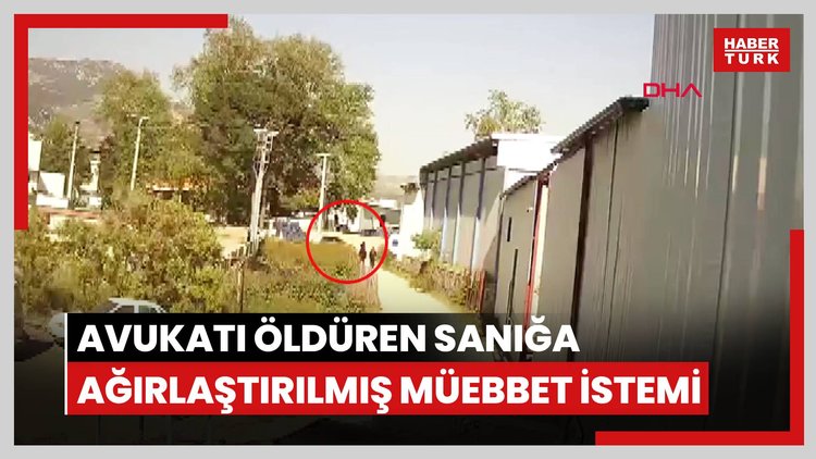 İcra takibi başlatan avukatı öldüren sanık için ağırlaştırılmış müebbet istemi