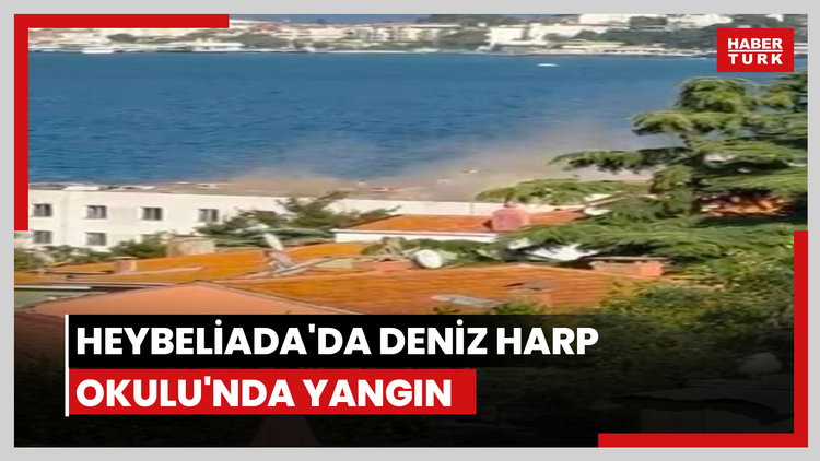 Heybeliada'da Deniz Harp Okulu'nda yangın