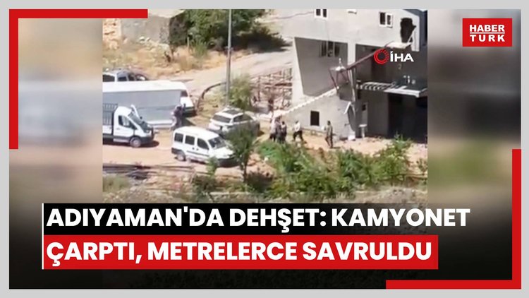 Adıyaman'da dehşet görüntüler: Kamyonetle çarptığı kişiyi metrelerce fırlattı