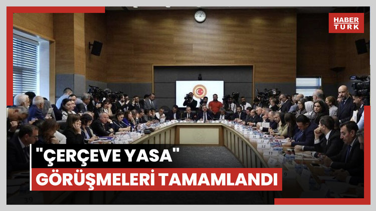 "Çerçeve yasa" görüşmeleri tamamlandı, pazartesi Meclis'e geliyor