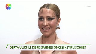 Derya Uluğ ile keyifli sohbet!