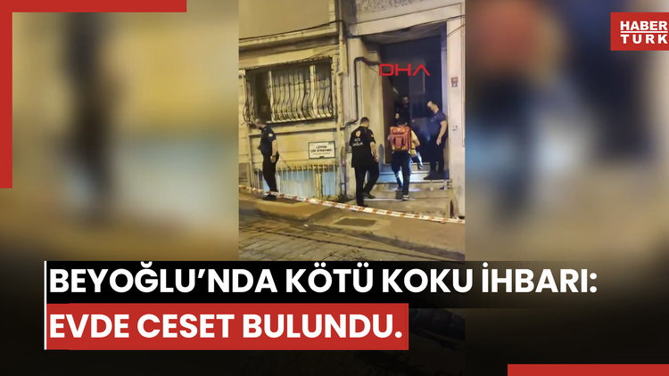 Beyoğlu'nda vatandaşların kötü koku ihbarı yaptığı evde ceset bulundu
