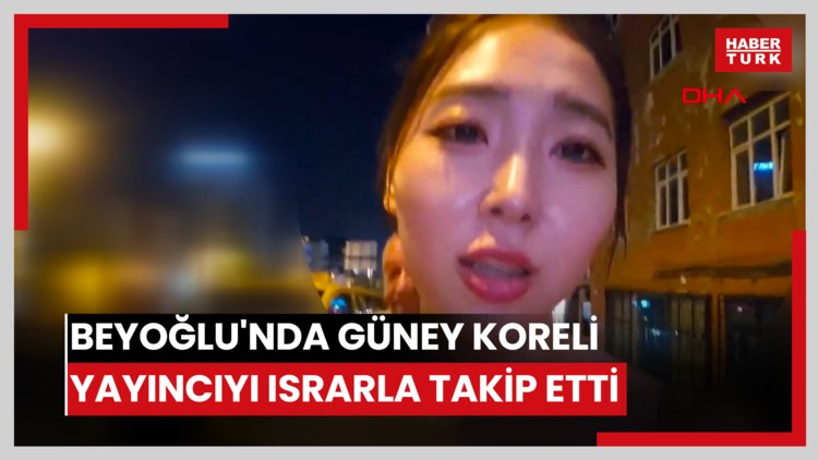 Beyoğlu'nda Güney Koreli yayıncıyı ısrarla takip etti; davranışlarıyla rahatsız etti