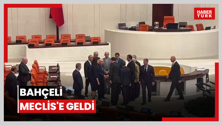 BAHÇELİ MECLİS'E GELDİ