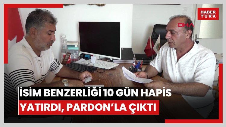 İsim benzerliği yüzünden 10 gün hapis yattı, 'Pardon' denilerek tahliye edildi