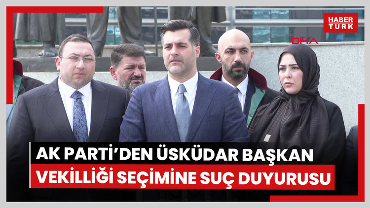 AK Parti'den Üsküdar Belediyesi Başkan Vekilliği seçimi için suç duyurusu