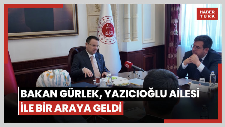 Bakan Gürlek, Yazıcıoğlu ailesi ile bir araya geldi
