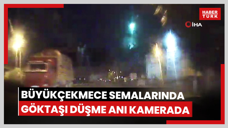 Büyükçekmece semalarında göktaşı düşme anı kamerada