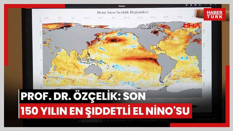 Prof. Dr. Özçelik: Son 150 yılın en şiddetli El Nino'su