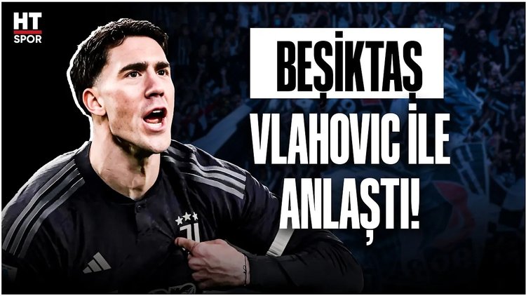 Vlahovic, Beşiktaş için İstanbul’a geliyor! İşte detaylar...