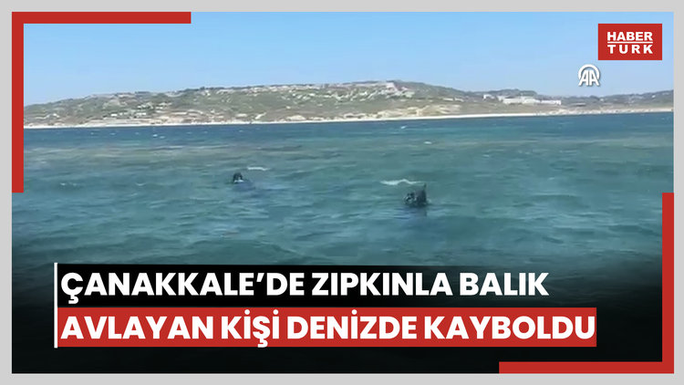 Çanakkalede zıpkınla balık avlamak için girdiği denizde kaybolan kişi aranıyor