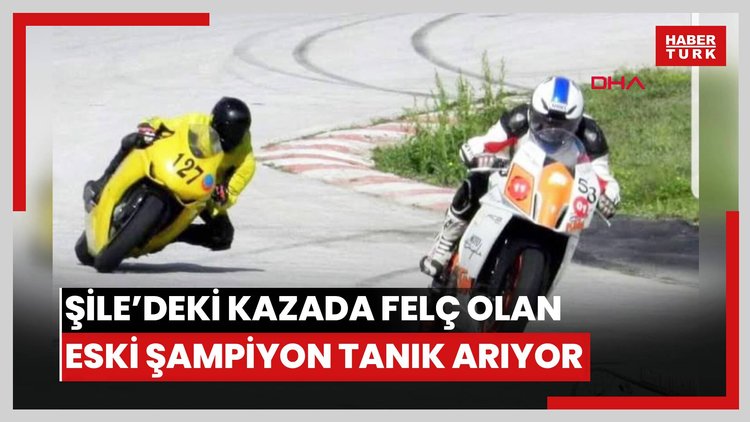 Şile'de motosiklet kazasında felç olan eski Türkiye şampiyonu görgü tanığı arıyor
