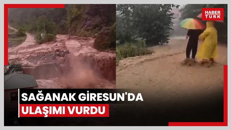 Sağanak Giresun'da ulaşımı vurdu