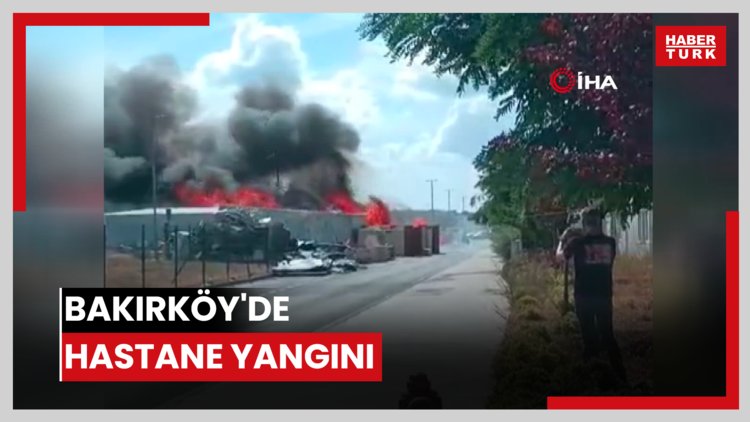 Bakırköy'de hastane yangını
