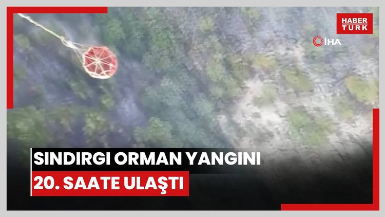 Sındırgı Orman Yangını 20. saate ulaştı
