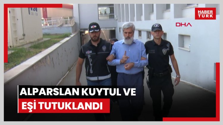 Alparslan Kuytul ve eşi tutuklandı