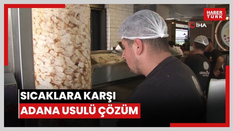 Sıcaklara karşı Adana usulü çözüm