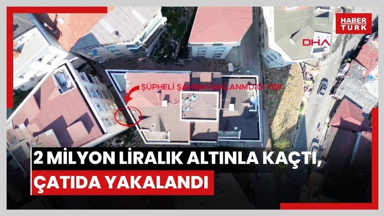 Kağıthane'de 2 milyon liralık altınla kaybolan kuryeye dronlu operasyon; çatıda yakalandı