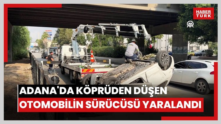 Adana'da köprüden düşen otomobilin sürücüsü yaralandı