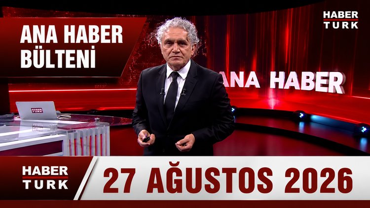 Faruk Aksoy ile Habertürk Ana Haber (27 Ağustos 2026)
