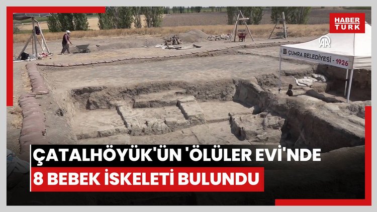 Çatalhöyük'ün 'ölüler evi'nde 8 bebek iskeleti bulundu