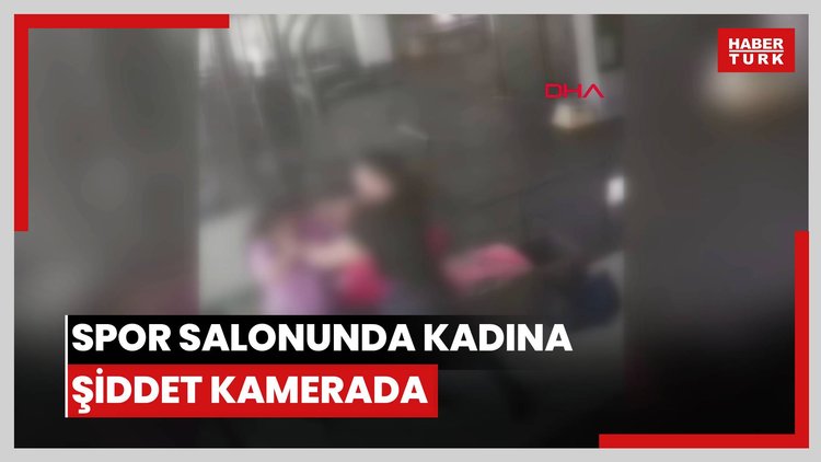 Spor salonunda kadına şiddet kamerada