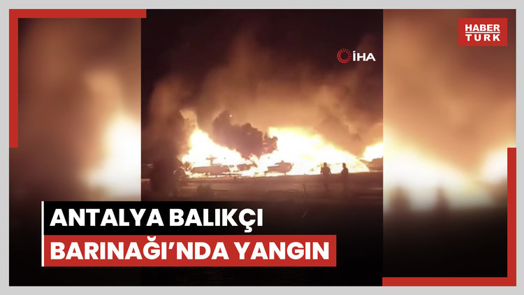 Antalya Balıkçı Barınağı'nda yangın: 20'den fazla tekne küle döndü