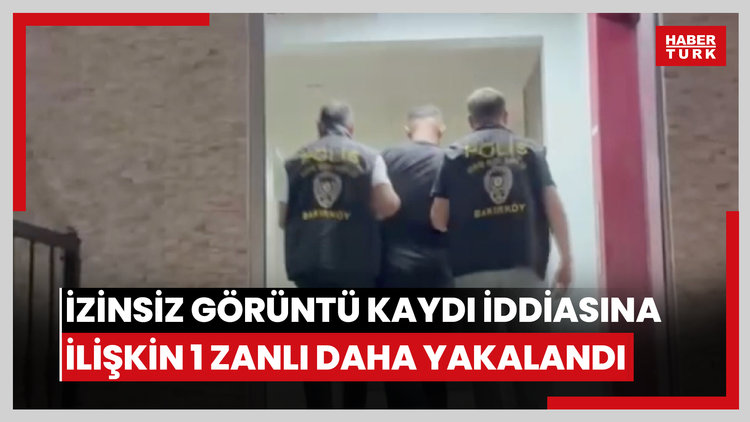 Bakırköy'de güzellik merkezinde izinsiz görüntü kaydı iddiasına ilişkin 1 zanlı daha yakalandı
