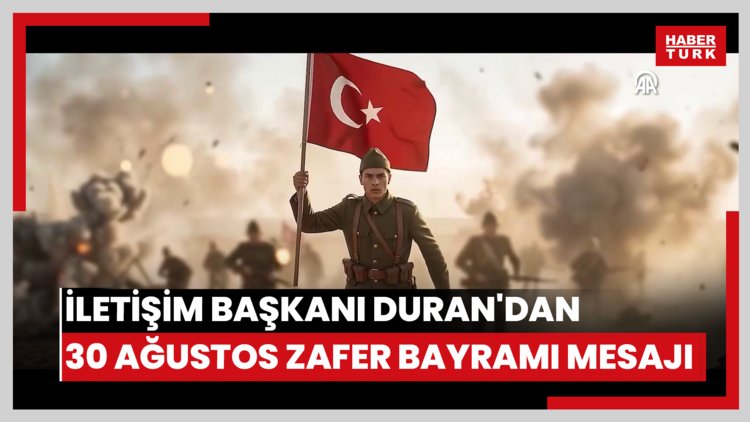 İletişim Başkanı Duran'dan 30 Ağustos Zafer Bayramı mesajı