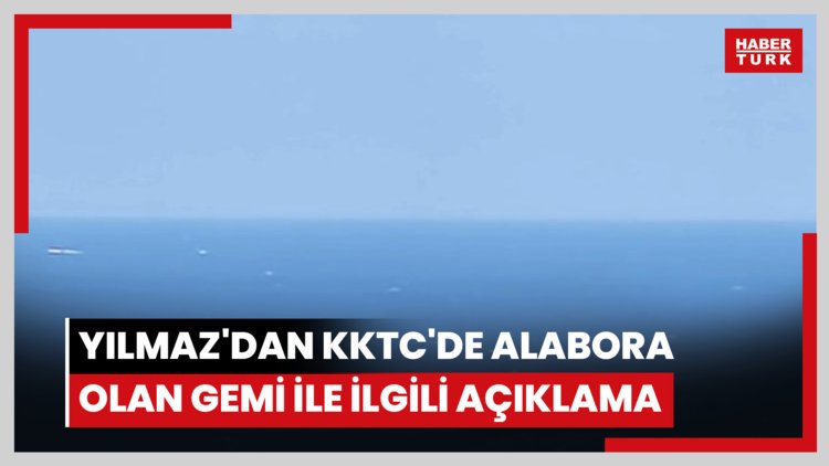 Yılmaz'dan KKTC'de alabora olan gemi ile ilgili açıklama