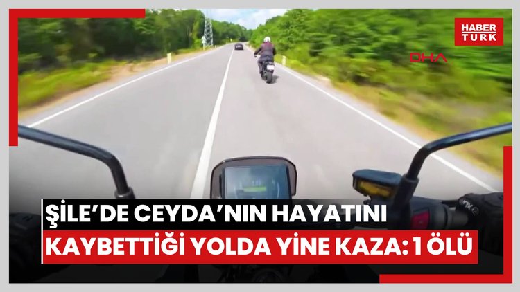 Şile'de Ceyda'nın hayatını kaybettiği yolda yine motosiklet kazası; 1 ölü
