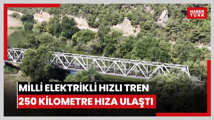Milli Elektrikli Hızlı Tren 250 kilometre hıza ulaştı