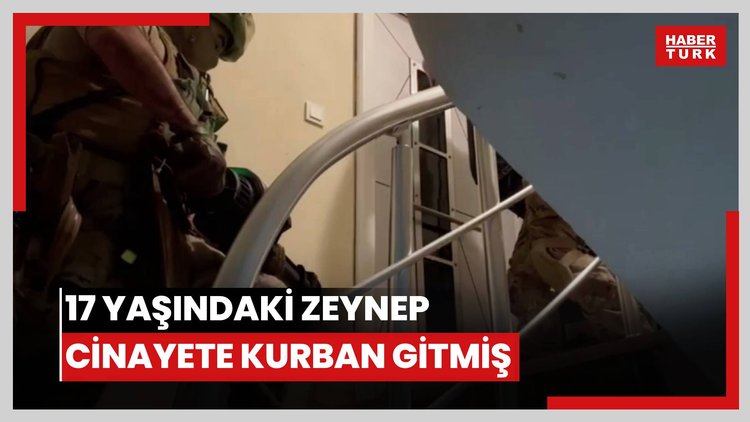 17 yaşındaki Zeynep cinayete kurban gitmiş