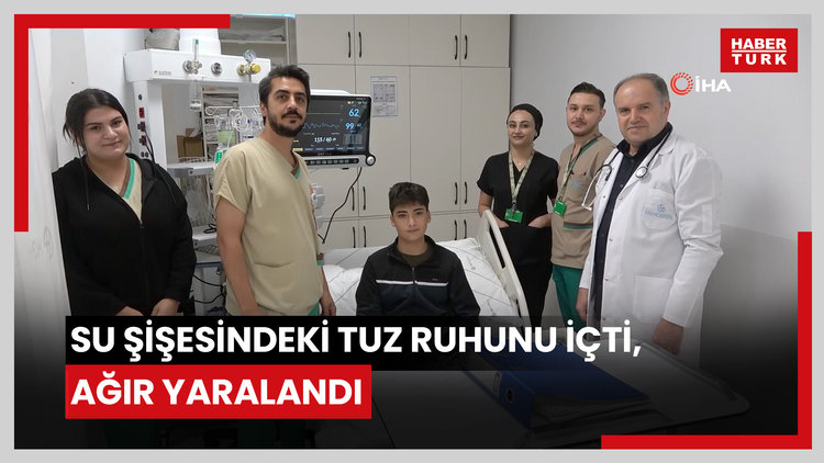 Su şişesindeki tuz ruhunu içti, yemek borusu ve midesinde ağır yanıklar oluştu