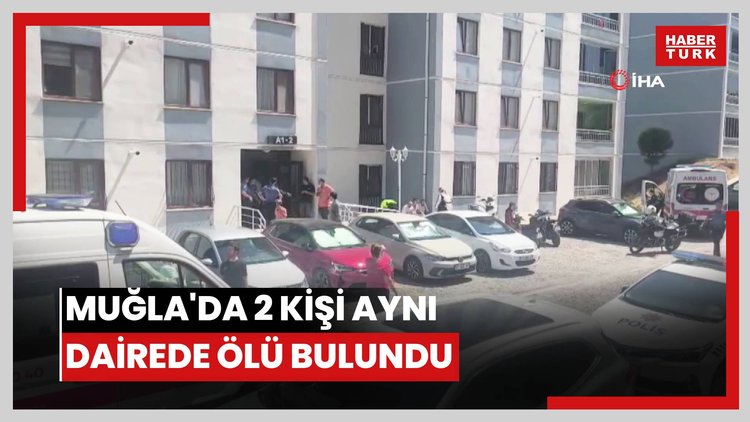 Muğla'da 2 kişi aynı dairede ölü bulundu