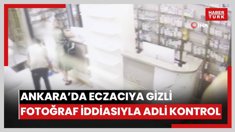 Ankara'da müşterinin gizlice fotoğrafını çektiği iddia edilen eczacıya adli kontrol